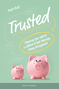 Paperback Trusted: Preparing Your Kids for a Lifetime of God-Honoring Money Management Book