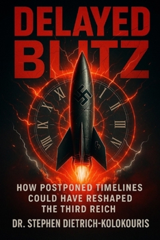 Paperback Delayed Blitz: How Postponed Timelines Could Have Reshaped the Third Reich Book