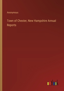 Town of Chester, New Hampshire Annual Reports