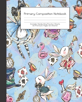 Paperback Primary Composition Notebook: Alice in Wonderland -Grades K-2 - Handwriting Practice Paper-Primary Ruled With Dotted Midline - 100 Pgs 50 Sheets - P Book