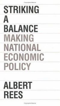 Paperback Striking a Balance: Making National Economic Policy Book