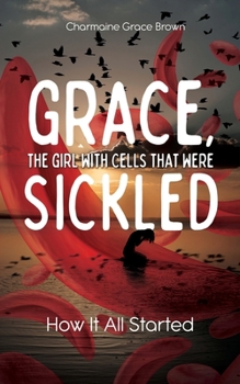 Grace, the Girl with Cells that were Sickled: How It All Started