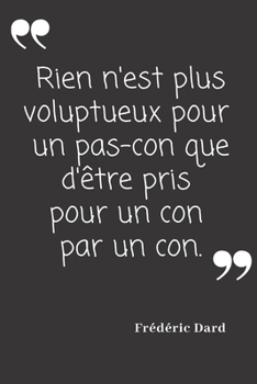 Paperback Rien n'est plus voluptueux pour un pas-con que d'?tre pris pour un con par un con.: Carnet de notes - 124 pages lign?es - format 15,24 x 22,89 cm - Me [French] Book