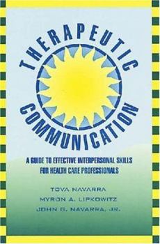 Paperback Therapeutic Communication: A Guide to Effective Interpersonal Skills for Health Care Professionals Book