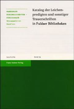 Katalog Der Leichenpredigten Und Sonstiger Trauerschriften in Fuldaer Bibliotheken