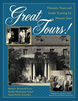 Great Tours!: Thematic Tours and Guide Training for Historic Sites (American Association for State and Local History)