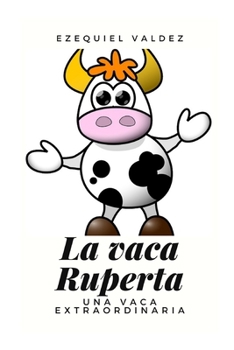 Paperback La vaca Ruperta: Una vaca extraordinaria [Spanish] Book