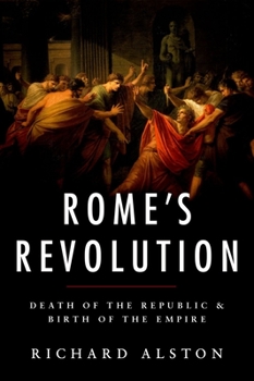 Rome's Revolution: Death of the Republic and Birth of the Empire - Book  of the Ancient Warfare and Civilization