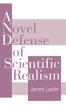 Hardcover A Novel Defense of Scientific Realism Book