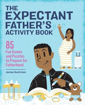 Paperback The Expectant Father's Activity Book: 85 Fun Games and Puzzles to Prepare for Fatherhood Book
