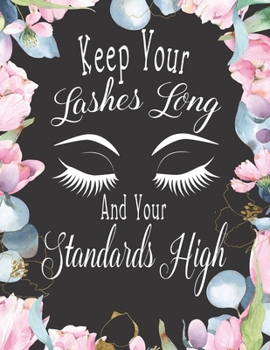 Paperback Keep Your Lashes Long and Your Standards High: Makeup Artist Daily Appointment Book with Face Chart Pages Book