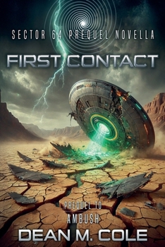 First Contact : A Military SciFi Thriller (Sector 64 Book Three, a Prequel Novella)