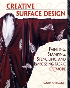 Paperback Creative Surface Design: Painting, Stamping, Stenciling, and Embossing Fabr Book
