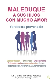 Paperback Maleduque a Sus Hijos Con Mucho Amor: Verdadera prevención [Spanish] Book