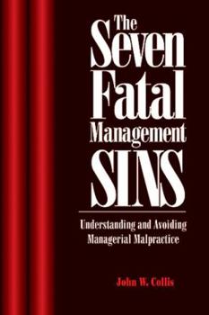 Paperback The Seven Fatal Management Sins Understanding and Avoiding Managerial Malpractice Book