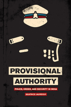 Hardcover Provisional Authority: Police, Order, and Security in India Book