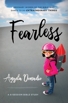 Paperback Fearless: Ordinary Women of the Bible Who Dared to Do Extraordinary Things Book