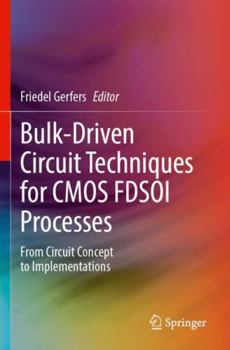 Paperback Bulk-Driven Circuit Techniques for CMOS FDSOI Processes: From Circuit Concept to Implementations Book