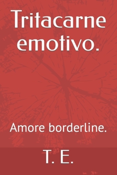 Paperback Tritacarne emotivo.: Amore borderline. [Italian] Book