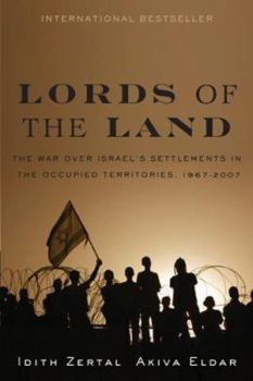 Hardcover Lords of the Land: The War for Israel's Settlements in the Occupied Territories, 1967-2007 Book