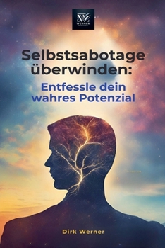 Selbstsabotage überwinden: Entfessle dein wahres Potenzial (German Edition)