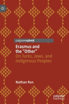 Hardcover Erasmus and the "Other": On Turks, Jews, and Indigenous Peoples Book