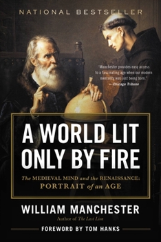 Paperback A World Lit Only by Fire: The Medieval Mind and the Renaissance: Portrait of an Age Book