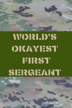 Paperback World's Okayest First Sergeant: Army and Air Force Blank Lined Journal Notebook Diary Logbook Planner Gift Book