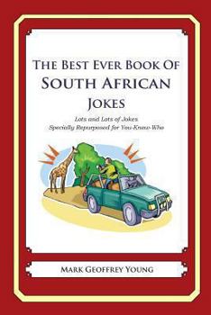 Paperback The Best Ever Book of South African Jokes: Lots and Lots of Jokes Specially Repurposed for You-Know-Who Book