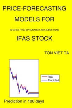 Paperback Price-Forecasting Models for iShares FTSE EPRA/NAREIT Asia Index Fund IFAS Stock Book