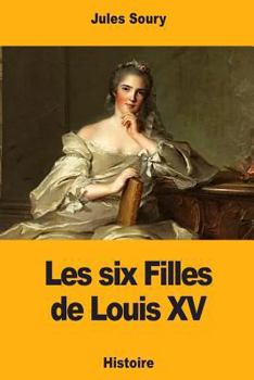 Paperback Les six Filles de Louis XV [French] Book