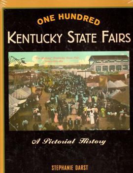 Hardcover One Hundred Kentucky State Fairs A Pictorial History Book