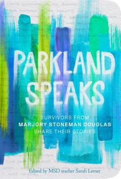 Library Binding Parkland Speaks: Survivors from Marjory Stoneman Douglas Share Their Stories Book