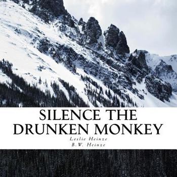 Paperback Silence The Drunken Monkey: A guide to slowing down and getting grounded. Book