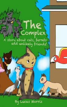 Paperback The Complex: A Story about Cats Ferrets and Unlikely Friends Book