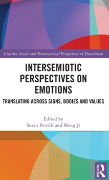 Hardcover Intersemiotic Perspectives on Emotions: Translating Across Signs, Bodies and Values Book