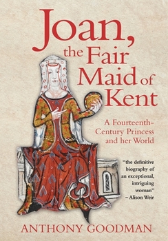 Hardcover Joan, the Fair Maid of Kent: A Fourteenth-Century Princess and Her World Book