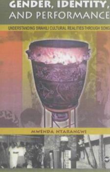 Paperback Gender, Performance & Identity: Understanding Swahili Cultural Identity Through Songs Book