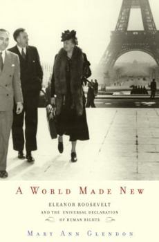 Hardcover A World Made New: Eleanor Roosevelt and the Universal Declaration of Human Rights Book