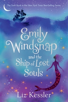 Emily Windsnap and the Ship of Lost Souls: Book 6