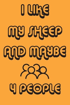 Paperback I Like My Sheep And Maybe 4 People Notebook Orange Cover Background: Simple Notebook, Funny Gift, Decorative Journal for Sheep Lover: Notebook /Journa Book