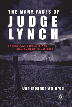 Paperback The Many Faces of Judge Lynch: Extralegal Violence and Punishment in America Book