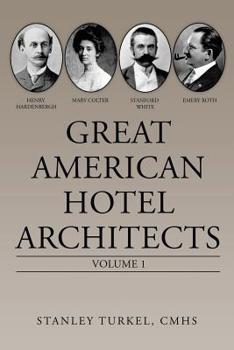 Paperback Great American Hotel Architects: Volume 1 Book