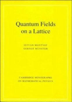 Quantum Fields on a Lattice - Book  of the Cambridge Monographs on Mathematical Physics