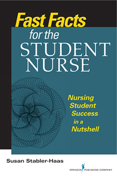 Paperback Fast Facts for the Student Nurse: Nursing Student Success in a Nutshell Book