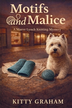 Motifs and Malice: A Maeve Lynch Knitting Mystery