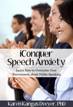Paperback iConquer Speech Anxiety: A Workbook to Help You Overcome Your Nervousness about Public Speaking Book