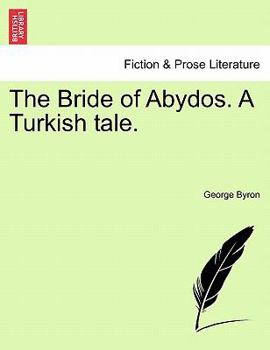 Paperback The Bride of Abydos. a Turkish Tale. Book