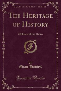 Paperback The Heritage of History: Children of the Dawn (Classic Reprint) Book