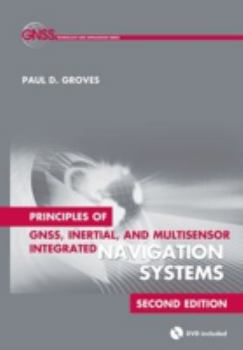 Hardcover Principles of GNSS, Inertial, and Multisensor Integrated Navigation Systems [With DVD] Book